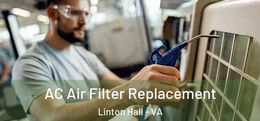 AC Air Filter Replacement Linton Hall - VA