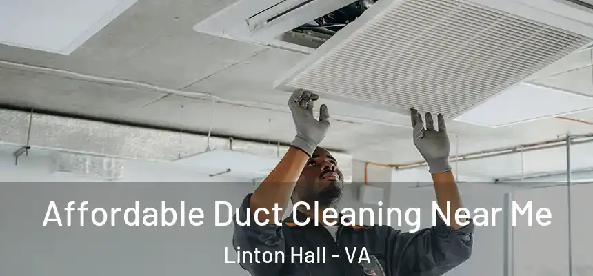  Affordable Duct Cleaning Near Me Linton Hall - VA