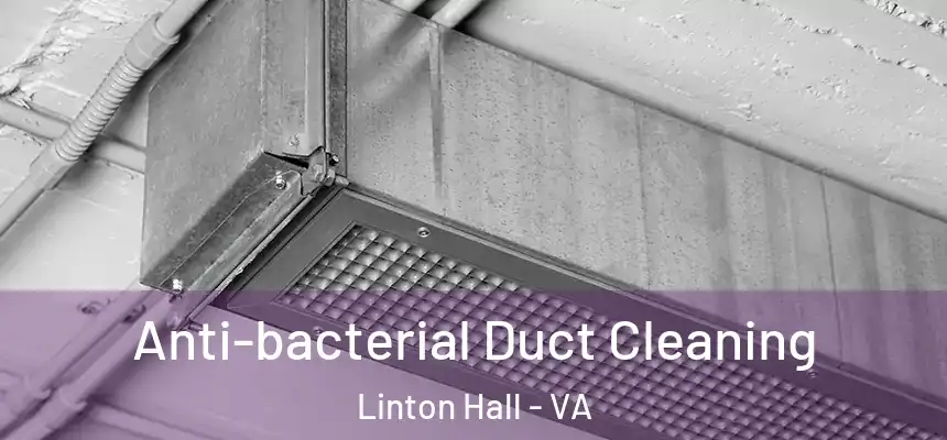 Anti-bacterial Duct Cleaning Linton Hall - VA