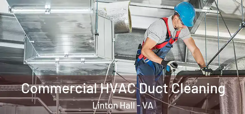 Commercial HVAC Duct Cleaning Linton Hall - VA