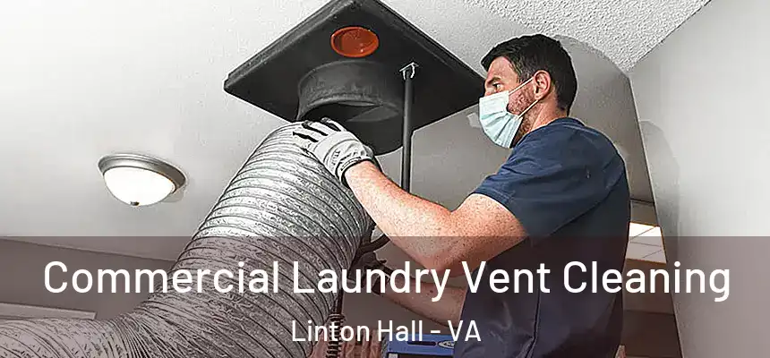 Commercial Laundry Vent Cleaning Linton Hall - VA