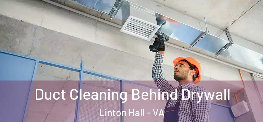  Duct Cleaning Behind Drywall Linton Hall - VA