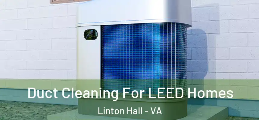  Duct Cleaning For LEED Homes Linton Hall - VA