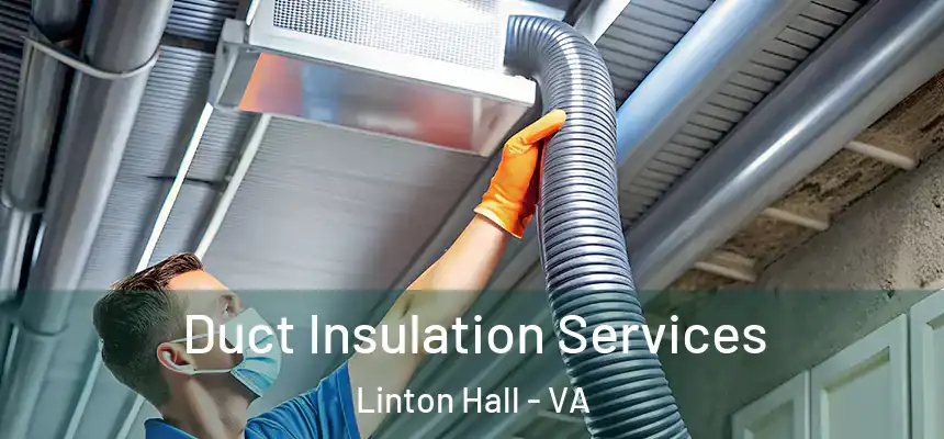 Duct Insulation Services Linton Hall - VA