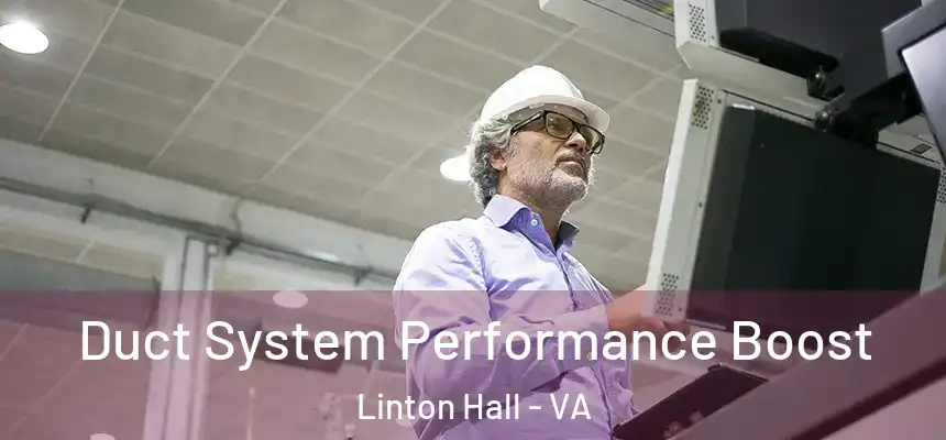  Duct System Performance Boost Linton Hall - VA