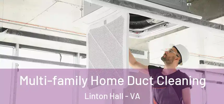 Multi-family Home Duct Cleaning Linton Hall - VA
