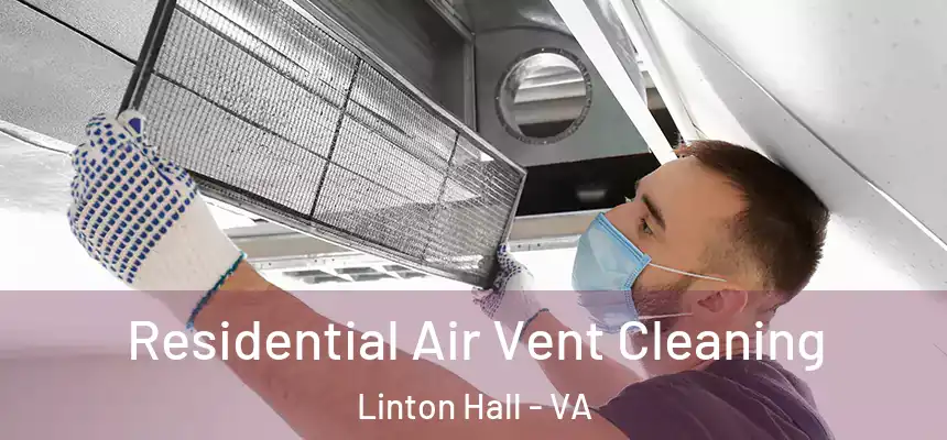 Residential Air Vent Cleaning Linton Hall - VA