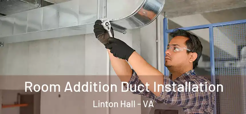  Room Addition Duct Installation Linton Hall - VA