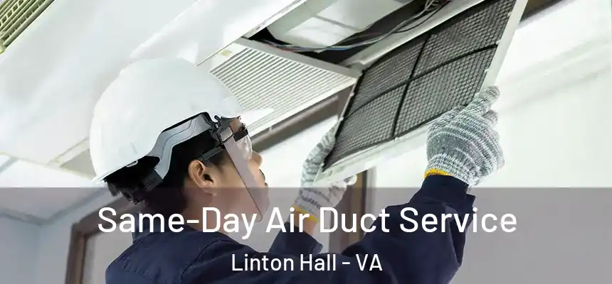  Same-Day Air Duct Service Linton Hall - VA