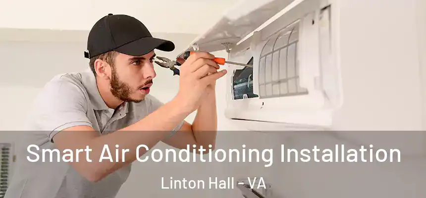  Smart Air Conditioning Installation Linton Hall - VA