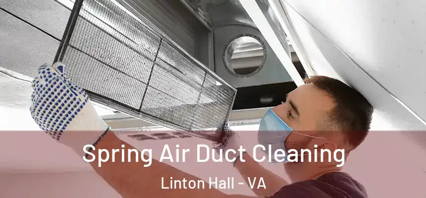 Spring Air Duct Cleaning Linton Hall - VA