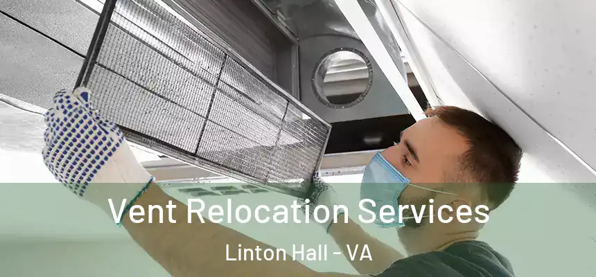  Vent Relocation Services Linton Hall - VA