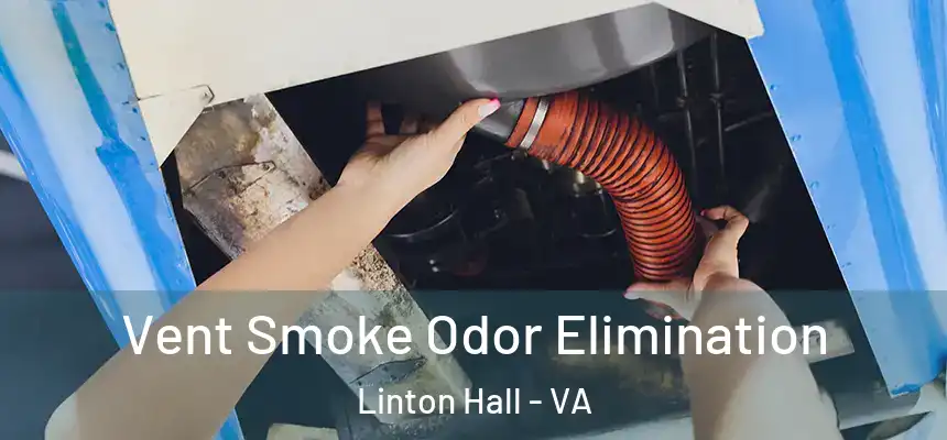  Vent Smoke Odor Elimination Linton Hall - VA